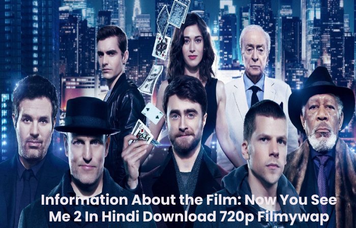 Information About the Film: Now You See Me 2 In Hindi Download 720p Filmywap