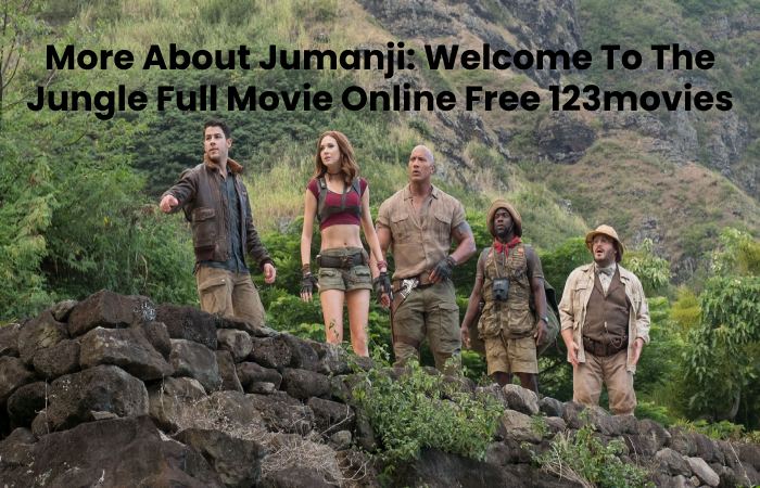 More About Jumanji: Welcome To The Jungle Full Movie Online Free 123movies