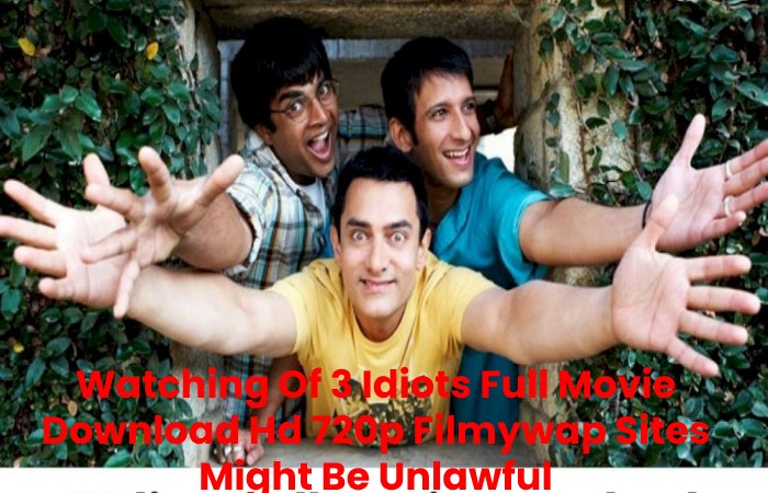 Watching Of 3 Idiots Full Movie Download Hd 720p Filmywap Sites Might Be Unlawful