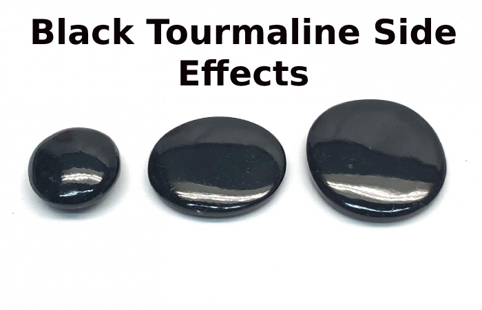 Black Tourmaline Side Effects