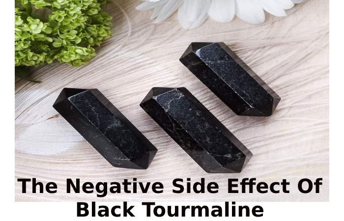 The Negative Side Effect Of Black Tourmaline