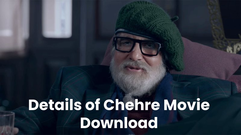 Details of Chehre Movie Download