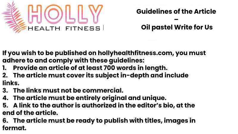 Guidelines of the Article – Oil pastel Write for Us
