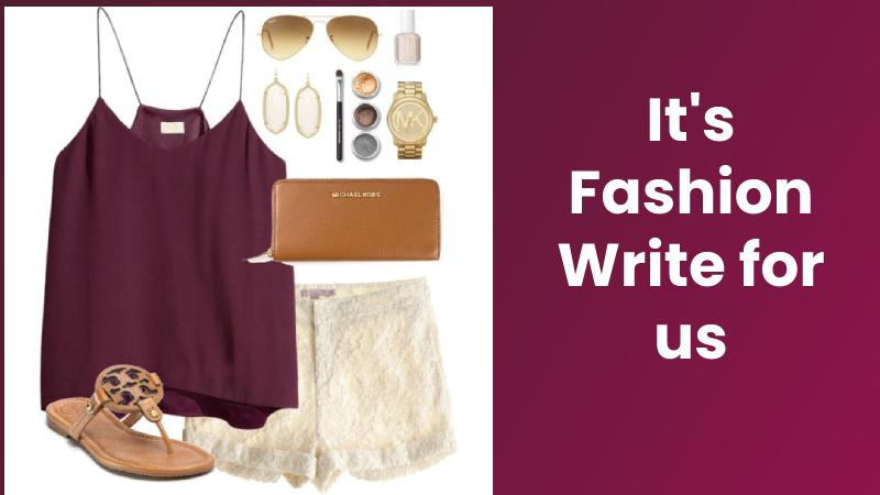It's Fashion Write for us
