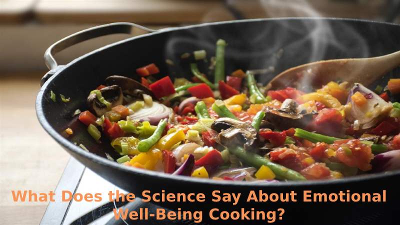 What Does the Science Say About Emotional Well-Being Cooking?
