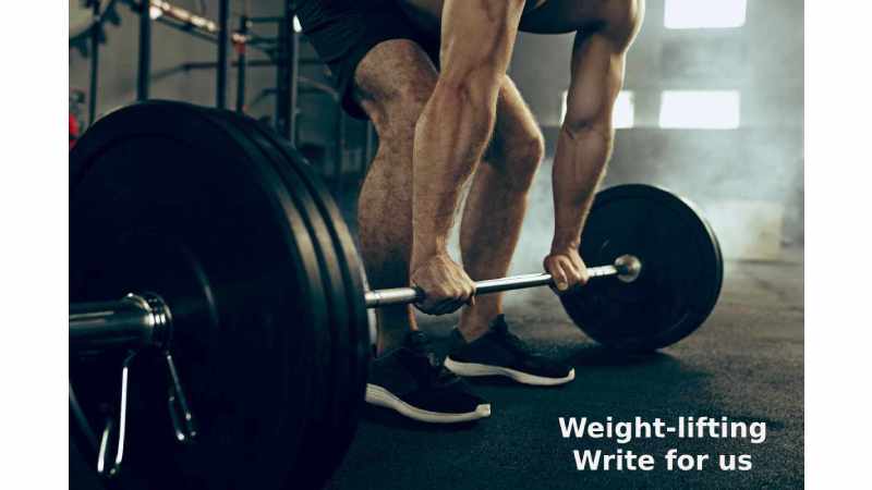 Weight-lifting write for us